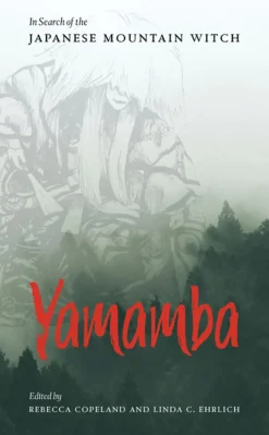 Yamamba: In Search of the Japanese Mountain Witch